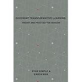 Covenant Transformative Learning: Theory and Practice for Mission (Relational)