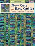 New Cuts for New Quilts: More Ways to Stack the Deck New Cuts for New Quilts: More Ways to Stack the Deck