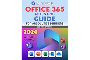 Office 365 (All In One) Guide For Absolute Beginners: 2024 Edition Manual to Mastering MS Office 365 | Unlock Productivity