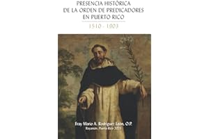 Presencia Historica de la Orden de Predicadores en Puerto Rico 1510-1903 (Spanish Edition)
