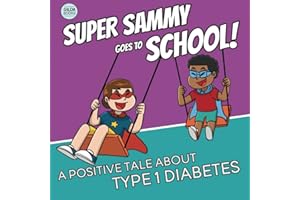 Super Sammy Goes To School: Book 2 (A Positive Tale About Type 1 Diabetes) (Inspiring Type 1 Diabetes Books For Kids)