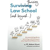 Surthriving Law School (and beyond...): An essential guide to surviving and thriving on your legal (and life) journey