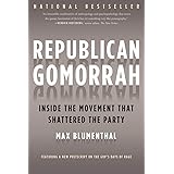 Republican Gomorrah: Inside the Movement that Shattered the Party