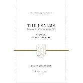 The Psalms: Rejoice, the Lord Is King (Volume 2, Psalms 42 to 106) (Preaching the Word Commentary)