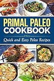 Primal Paleo Cookbook: Quick and Easy Paleo Recipes (Paleo Diet, Paleo Cooking series) by Dylanna Press