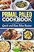 Primal Paleo Cookbook: Quick and Easy Paleo Recipes (Paleo Diet, Paleo Cooking series) by Dylanna Press