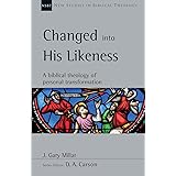 Changed into His Likeness: A Biblical Theology of Personal Transformation (New Studies in Biblical Theology, Volume 55)