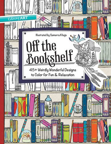 Download Off the Bookshelf: 45+ Weirdly Wonderful Designs to Color for Fun & Relaxation