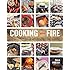 Cooking with Fire: From Roasting on a Spit to Baking in a Tannur, Rediscovered Techniques and Recipes That Capture the Flavors of Wood-Fired Cooking