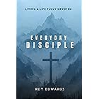 Everyday Disciple: Living a Life Fully Devoted