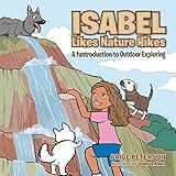 Isabel Likes Nature Hikes: A Funtroduction to Outdoor Exploring by Paige Peterson, Joshua Allen