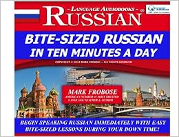 Bite Sized Russian In Ten Minutes A Day 5 One Hour Audio Cds English And Russian Edition Mark Frobose 9781618160454 Amazon Com Books