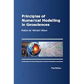 Principles of Numerical Modelling in Geosciences: Fundamentals and Practical Applications of Numerical Modelling in Geosciences