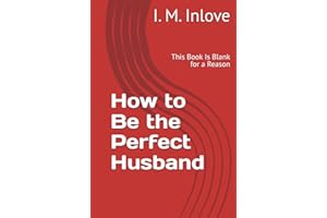 How to Be the Perfect Husband: This Book Is Blank for a Reason