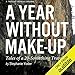 A Year Without Make-Up: Tales of a 20-Something Traveler by