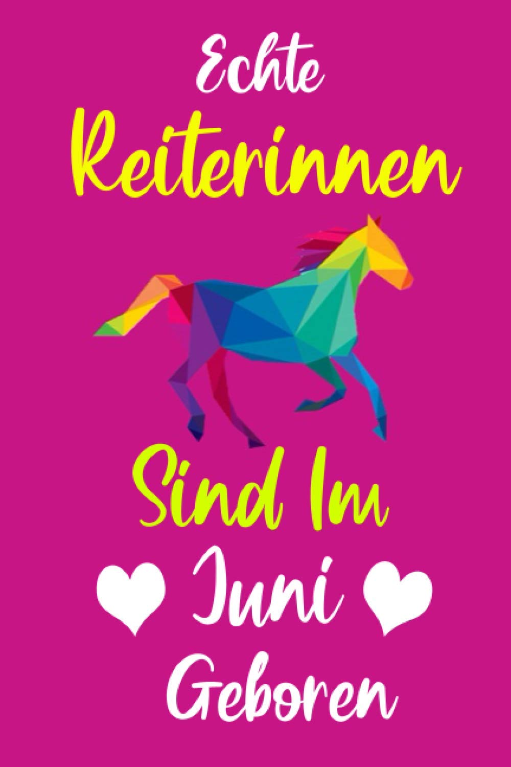 echte reiterinnen sind im juni geboren pferde madchen geschenk notizbuch tagebuch geburtstag geschenk fur reiterin 110 liniertes seiten 6 9 german edition konig pferde 9798649660471 amazon com books