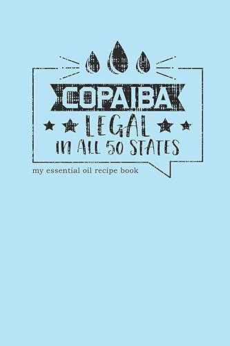 Download Copaiba Legal In All 50 States My Essential Oil Recipe Book: Blank Journal to Write Your Most Used Blends In PDF