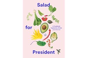 Salad for President: A Cookbook Inspired by Artists