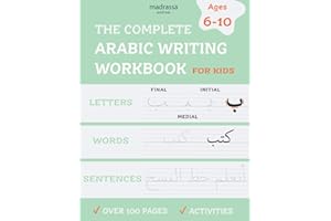 The Complete Arabic Writing Workbook: Handwriting Practice For Kids, Kindergarten. Age 6 to 10 with Activities. Alif Baa Taa Alphabet. Write Letters, Words & Sentences. (Arabic for Kids)