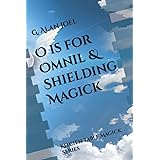 O is for Omnil & Shielding Magick: Kitchen Table Magick Series