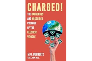 Charged!: The Dangerous and Misguided Promise of the Electric Vehicle