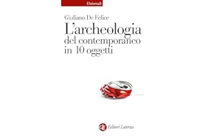 L'archeologia del contemporaneo in 10 oggetti (Universale Laterza)