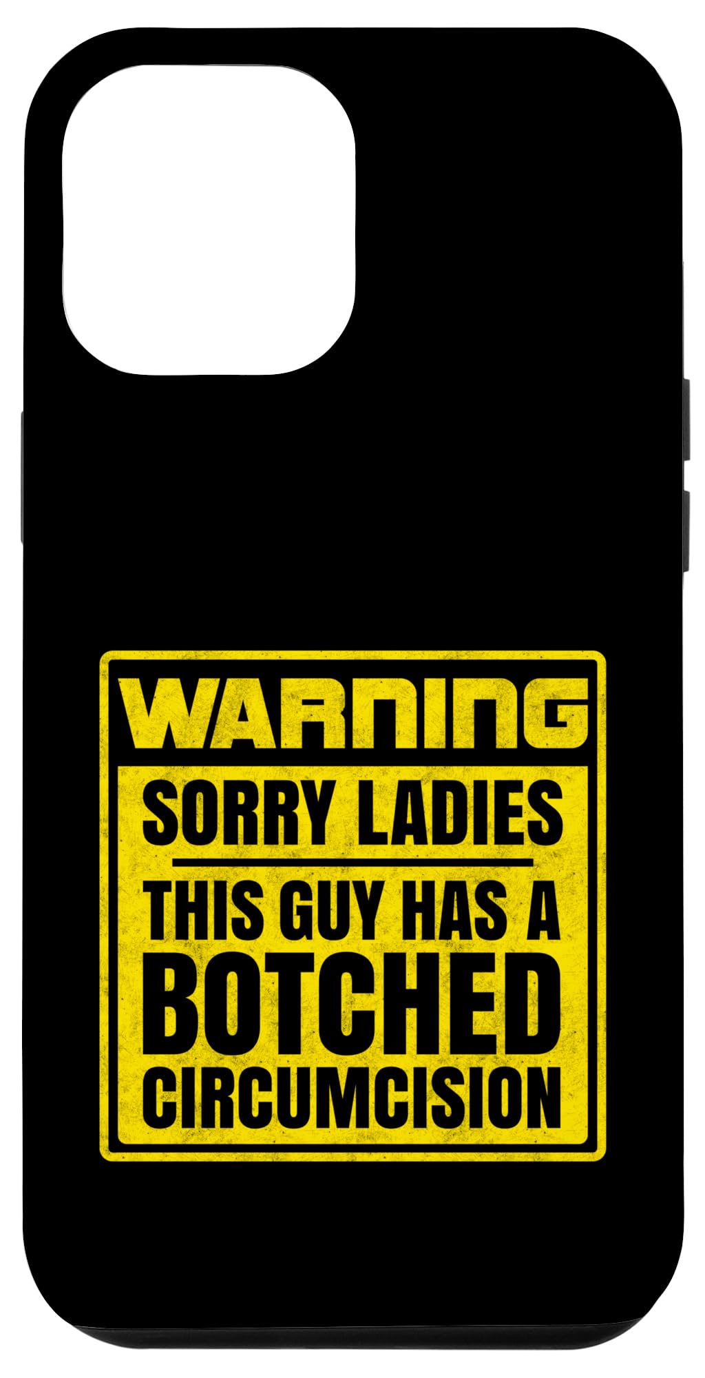 iPhone 14 Pro Max Sorry Ladies This Guy Has A Botched Circumcision Funny Meme Case