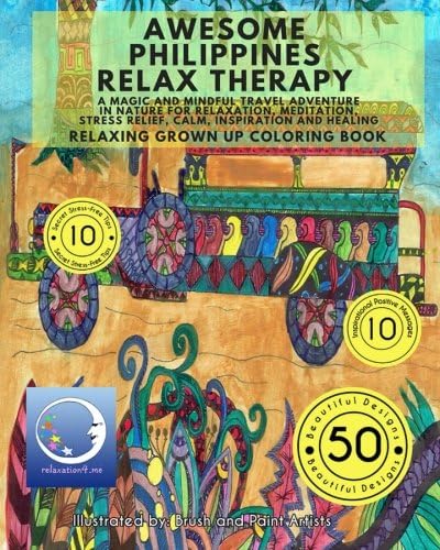 RELAXING Grown Up Coloring Book: Awesome Philippines Relax Therapy - A Magic and Mindful Travel Adventure in Nature for Relaxation, Meditation, Stress Relief, Calm, Inspiration and Healing
