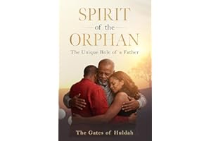Spirit of the Orphan: The Unique Role of a Father