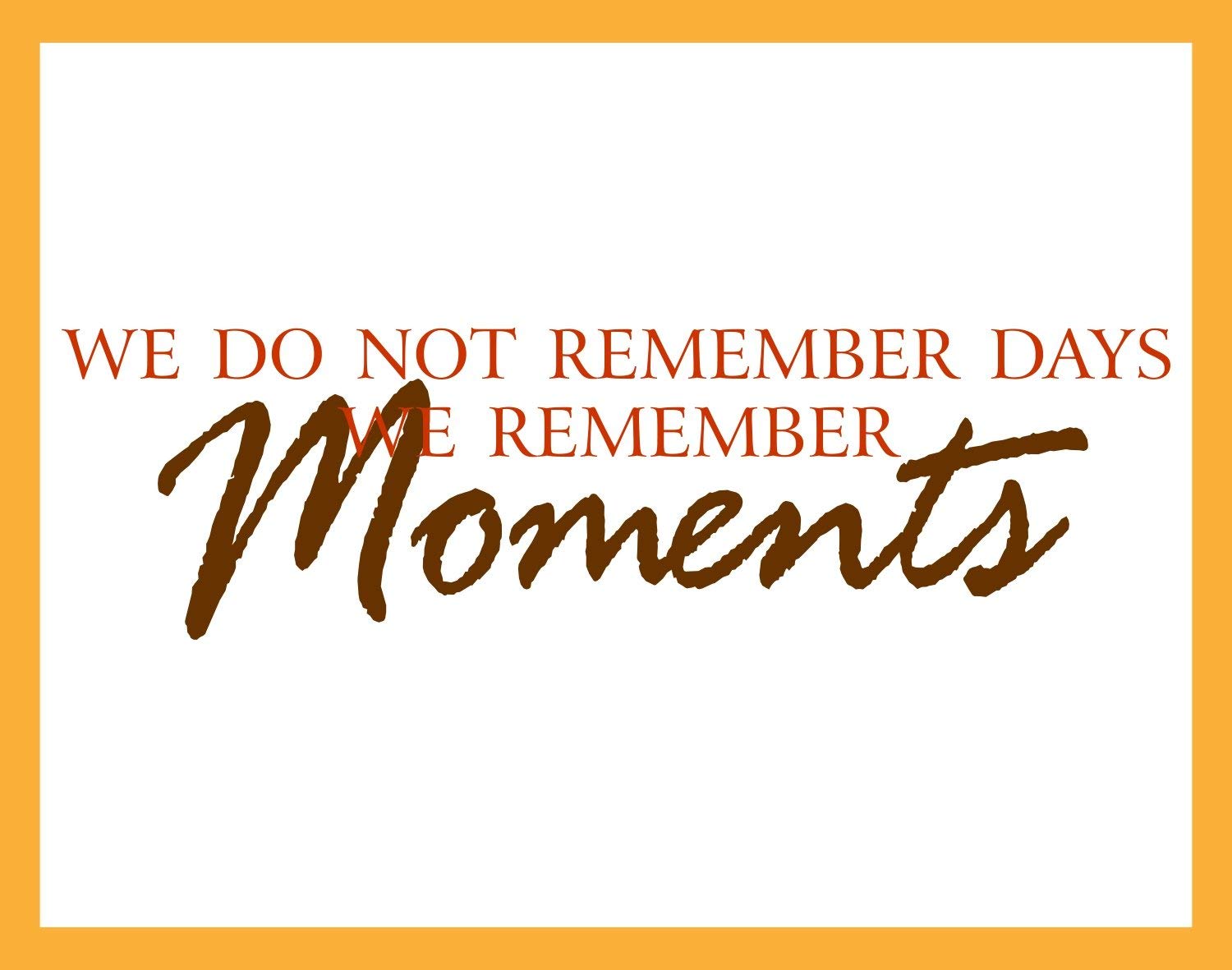Remember надпись. I remember that do. I remember that do. I remember that do. We do not remember days we remember moments перевод на русский.