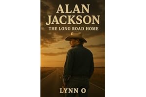 Alan Jackson: The Long Road Home: 2025 Biography
