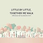 Little by Little, Together We Walk: A Message for You on Life's Path