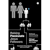 Raising Passionate Jesus Followers: The Power of Intentional Parenting