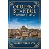 Opulent Istanbul: A Journey In Style