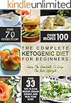 Ketogenic Diet: The Complete Ketogenic Diet Cookbook For Beginners - Learn The Essentials To Living The Keto Lifestyle - Lose Weight, Regain Energy, and Heal Your Body (Ketogenic Diet For Beginners)