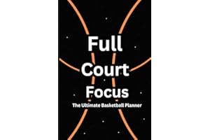Full Court Focus: The Ultimate Basketball Planner