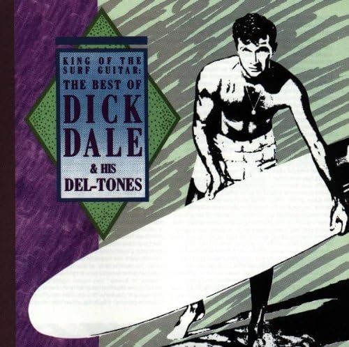 King Of The Surf Guitar: The Best Of Dick Dale &amp; His Del-Tones