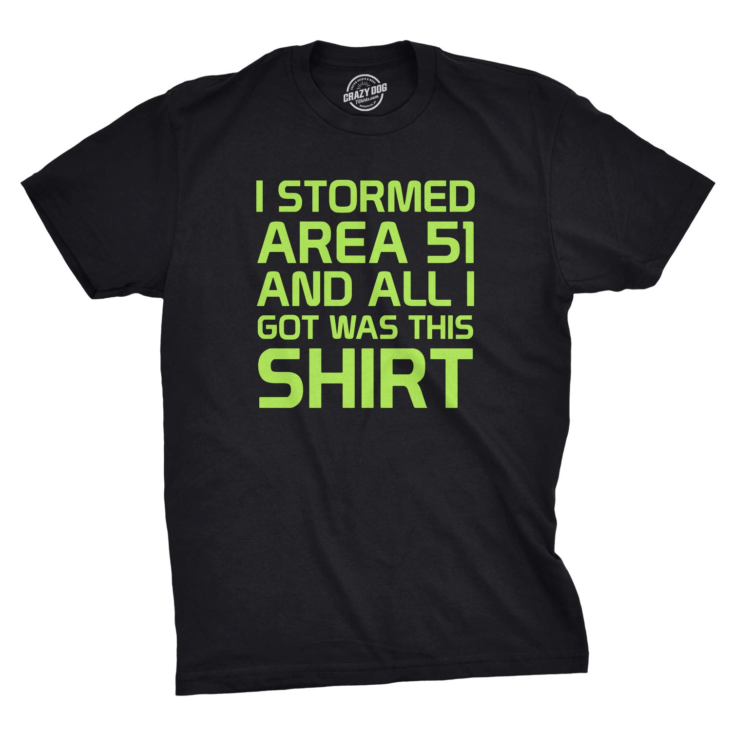 I Stormed Area 51 And All I Got Was This Funny Alien Hunting Tee T Shirt