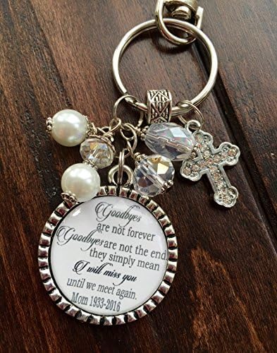 Sympathy gift, "Goodbyes are not forever Goodbyes are not the end, they simply mean I will miss you until we meet again" keychain son daughter wife husband remembrance beautiful quote custom