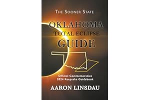 Oklahoma Total Eclipse Guide: Official Commemorative 2024 Total Eclipse Guidebook (2024 Total Eclipse State Guide Series)