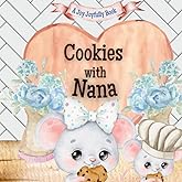 Cookies with Nana: A charming rhyming book about baking with your grandchild! Cookie recipe included!