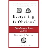 Everything Is Obvious: How Common Sense Fails Us