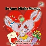 Eu Amo  Minha Mamãe: portuguese baby books, livros infantis em portugues do brasil, portuguese kids books (Portuguese Bedtime Collection) (Portuguese Edition)
