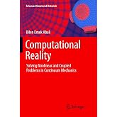 Computational Reality: Solving Nonlinear and Coupled Problems in Continuum Mechanics (Advanced Structured Materials, 55)