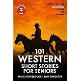 101 Western Short Stories For Seniors: Large Print easy to read book for Seniors with Dementia, Alzheimer’s or memory issues