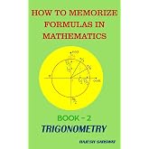 How to Memorize Formulas in Mathematics: Book-2 Trigonometry