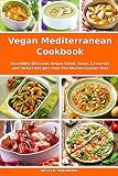 Vegan Mediterranean Cookbook: Incredibly Delicious Vegan Salad, Soup, Casserole and Skillet Recipes