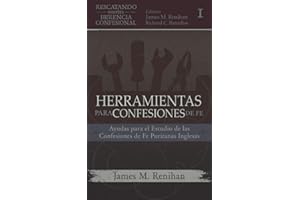 Herramientas para Confesiones de Fe: Ayudas para el Estudio de las Confesiones de Fe Puritanas Inglesas (Rescatando Nuestra Herencia Confesional) (Spanish Edition)