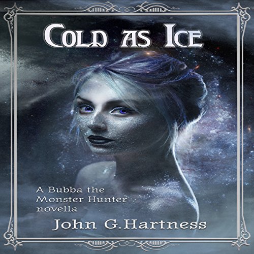 Cold as Ice: A Bubba the Monster Hunter Novella by John G. Hartness