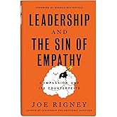 The Sin of Empathy: Compassion and Its Counterfeits, A Christian Worldview Guide to Discernment and Emotional Manipulation
